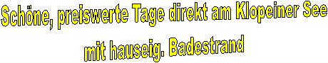Schne, preiswerte Tage direkt am Klopeiner See
mit hauseig. Badestrand