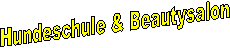 Hundeschule & Beautysalon 